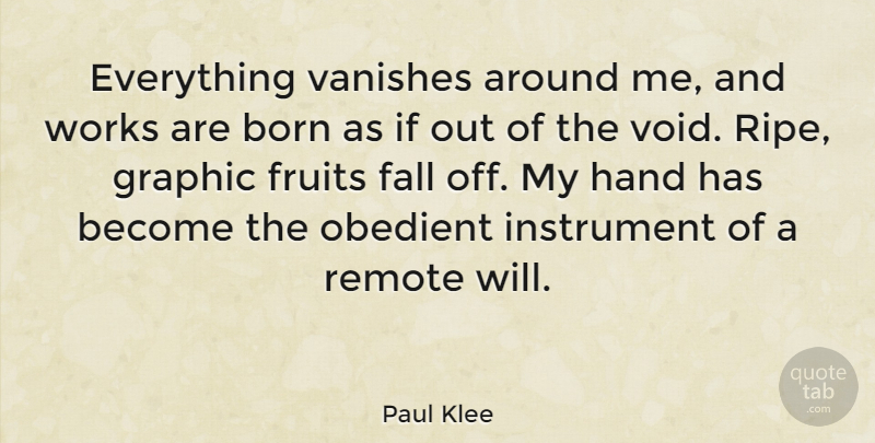 Paul Klee Quote About Fall, Writing, Hands: Everything Vanishes Around Me And...