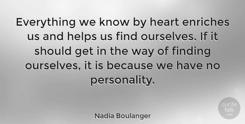 Nadia Boulanger Quote About Heart, Personality, Way: Everything We Know By Heart...