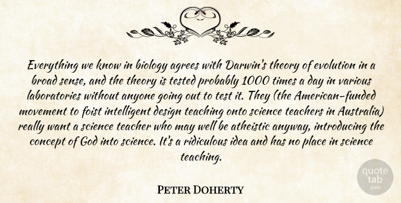 Peter Doherty Quote About Anyone, Biology, Broad, Concept, Design: Everything We Know In Biology...