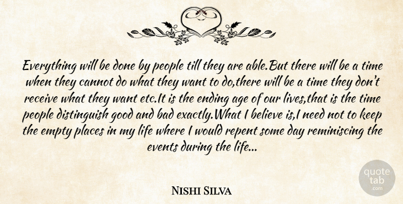 Nishi Silva Quote About Age, Bad, Believe, Cannot, Empty: Everything Will Be Done By...