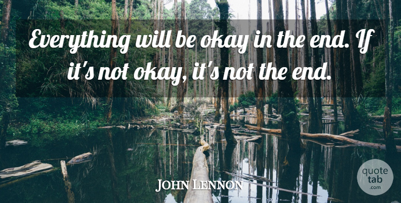 John Lennon Quote About Inspirational, Tattoo, Encouraging: Everything Will Be Okay In...
