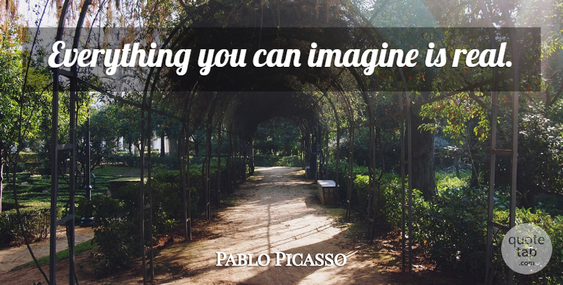 Pablo Picasso Quote About Inspirational, Meaningful, Art: Everything You Can Imagine Is...