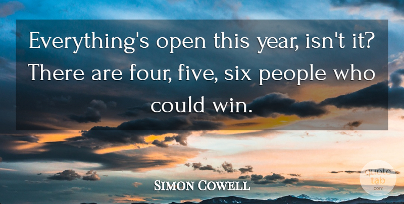 Simon Cowell Quote About Open, People, Six: Everythings Open This Year Isnt...