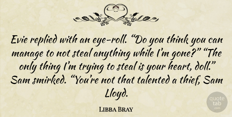 Libba Bray Quote About Heart, Eye, Thinking: Evie Replied With An Eye...