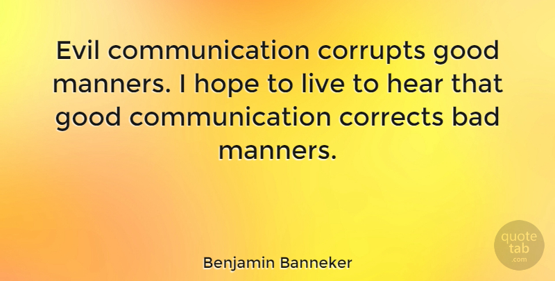 Benjamin Banneker Quote About Communication, Science, Evil: Evil Communication Corrupts Good Manners...