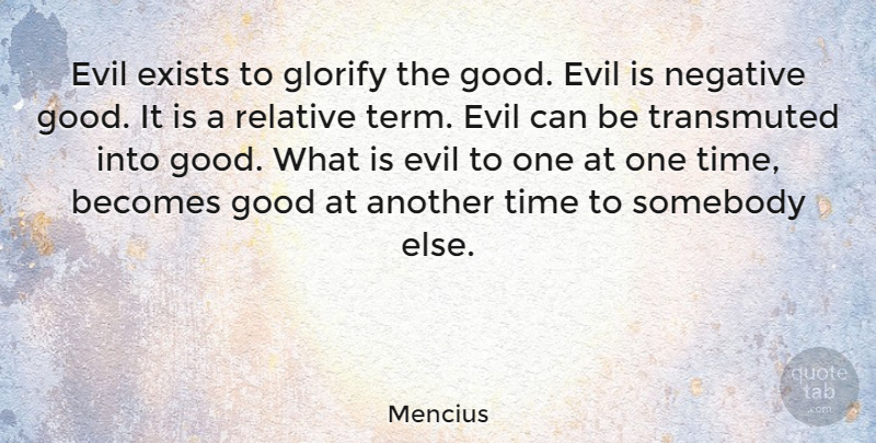 Mencius Quote About Evil, Negative, Goodness: Evil Exists To Glorify The...