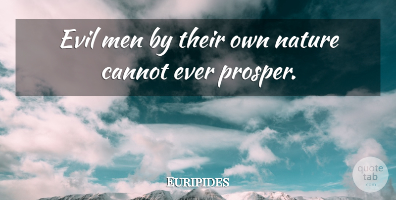 Euripides Quote About Men, Evil, Evil Man: Evil Men By Their Own...