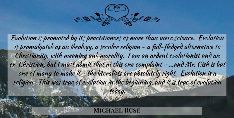 Michael Ruse Quote About Christian, Alternatives, Today: Evolution Is Promoted By Its...