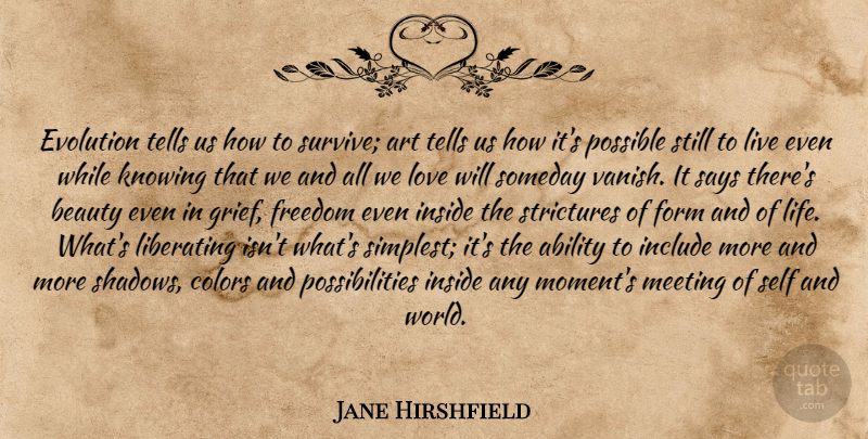 Jane Hirshfield Quote About Art, Grief, Self: Evolution Tells Us How To...