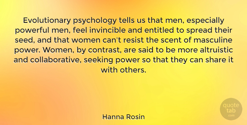 Hanna Rosin Quote About Powerful, Men, Psychology: Evolutionary Psychology Tells Us That...