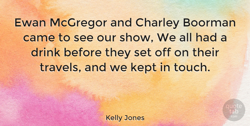 Kelly Jones Quote About Kept: Ewan Mcgregor And Charley Boorman...