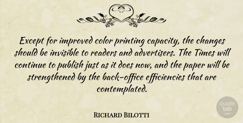 Richard Bilotti Quote About Changes, Color, Continue, Except, Improved: Except For Improved Color Printing...