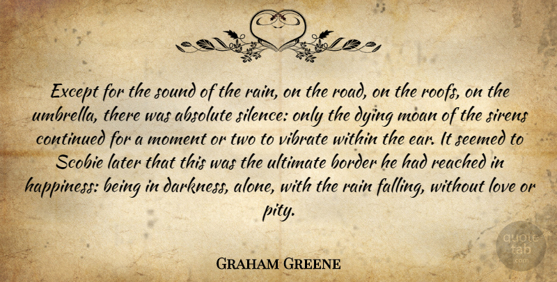 Graham Greene Quote About Rain, Fall, Two: Except For The Sound Of...
