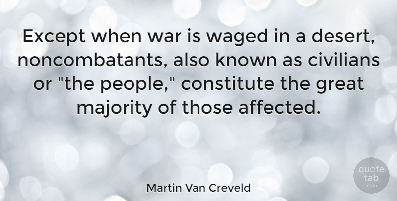 Martin Van Creveld Quote About War, People, Desert: Except When War Is Waged...