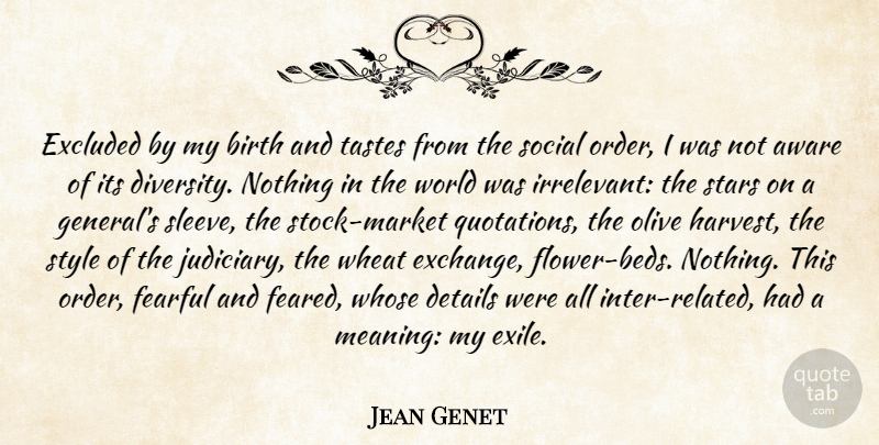 Jean Genet Quote About Stars, Flower, Order: Excluded By My Birth And...