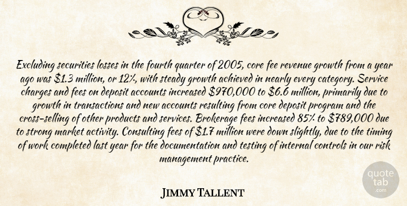 Jimmy Tallent Quote About Accounts, Achieved, Charges, Completed, Consulting: Excluding Securities Losses In The...