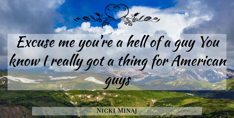 Nicki Minaj Quote About Flirty, Guy, Hell: Excuse Me Youre A Hell...