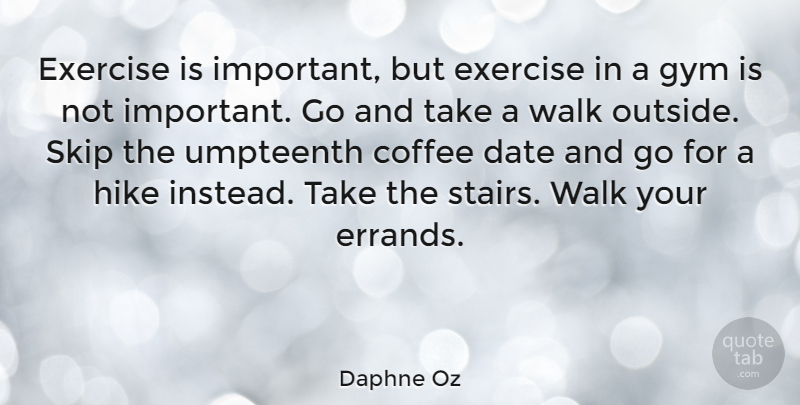 Daphne Oz Quote About Coffee, Exercise, Important: Exercise Is Important But Exercise...
