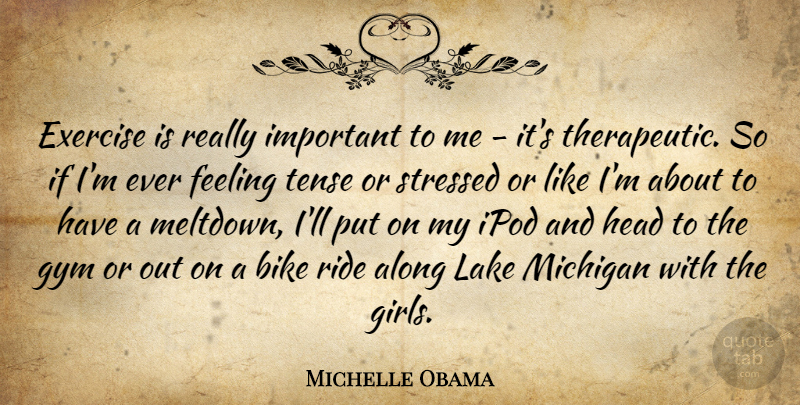 Michelle Obama Quote About Girl, Exercise, Ipods: Exercise Is Really Important To...