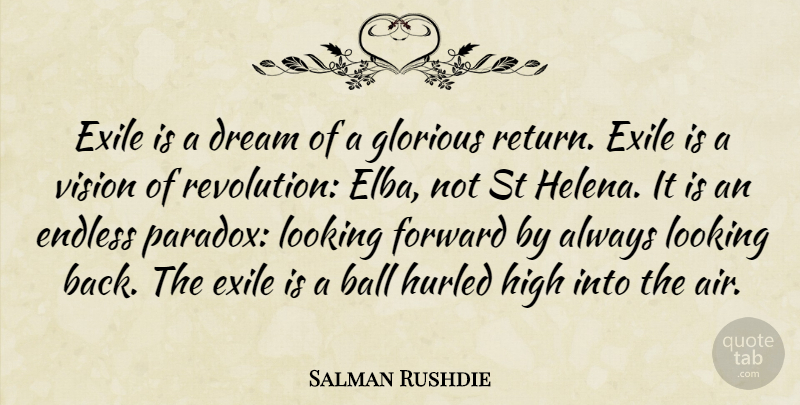 Salman Rushdie Quote About Dream, Air, Vision: Exile Is A Dream Of...