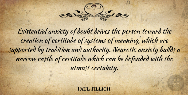 Paul Tillich Quote About Anxiety, Doubt, Castles: Existential Anxiety Of Doubt Drives...