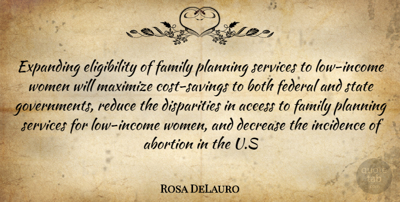 Rosa DeLauro Quote About Government, Abortion, Income: Expanding Eligibility Of Family Planning...