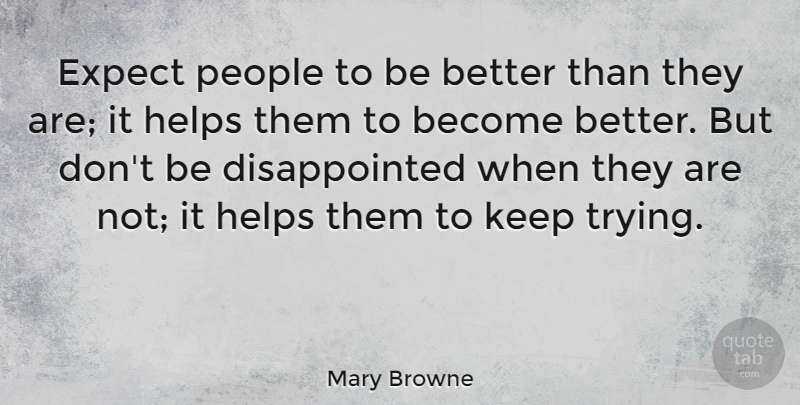 Mary Browne Quote About Spiritual, People, Trying: Expect People To Be Better...