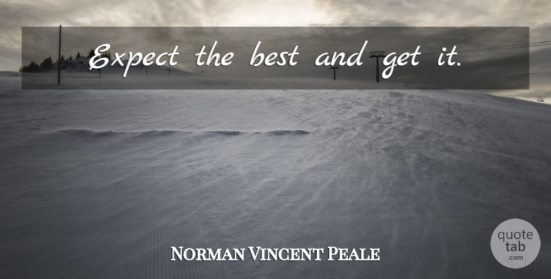 Norman Vincent Peale Quote About Law Of Attraction, Attraction: Expect The Best And Get...