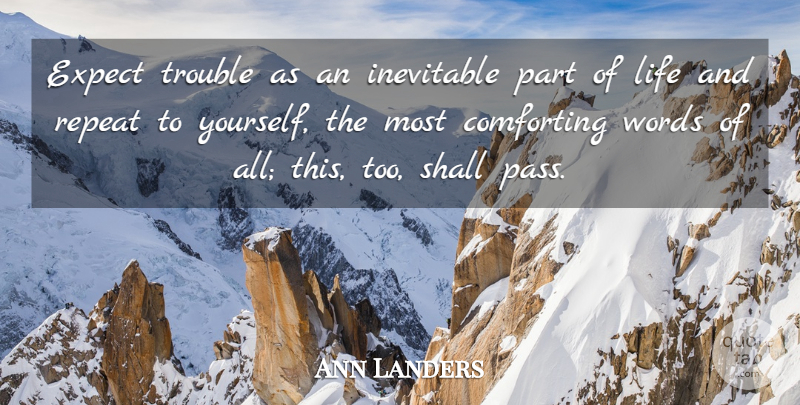 Ann Landers Quote About Inspirational, Life, Motivational: Expect Trouble As An Inevitable...