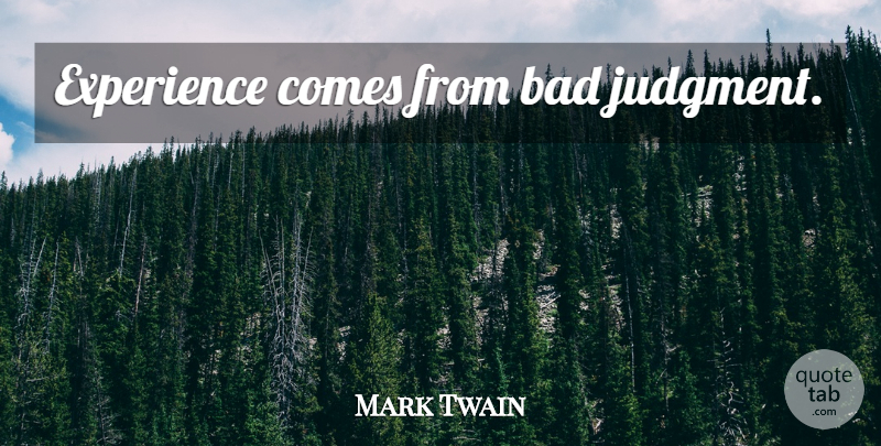 Mark Twain Quote About Climbing, Learning Something New, Hiking: Experience Comes From Bad Judgment...