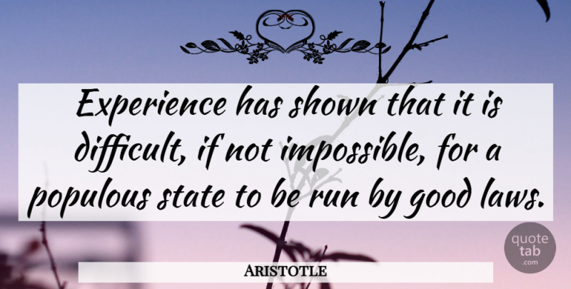 Aristotle Quote About Running, Law, Anarchy: Experience Has Shown That It...