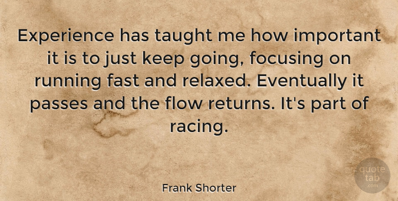 Frank Shorter Quote About Sports, Running, Romance: Experience Has Taught Me How...
