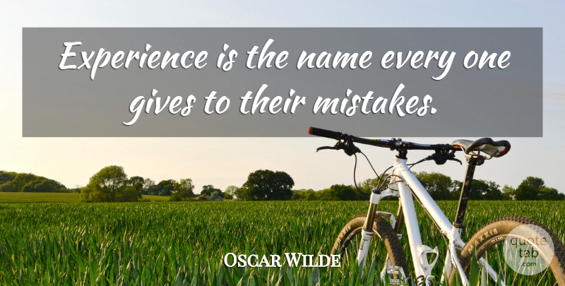Oscar Wilde Quote About Experience, Gives, Irish Dramatist, Name: Experience Is The Name Every...