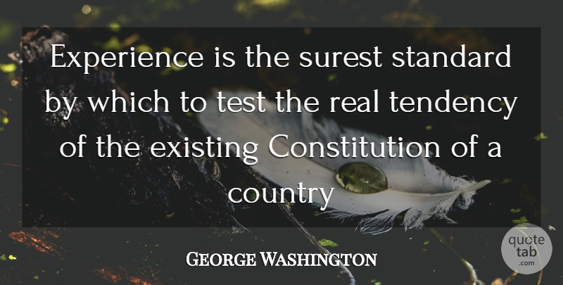 George Washington Quote About Constitution, Country, Existing, Experience, Standard: Experience Is The Surest Standard...