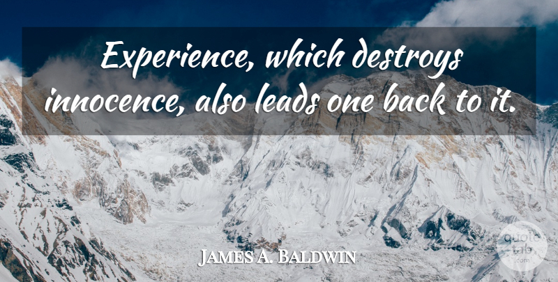 James A. Baldwin Quote About Justice, Experience, Innocence: Experience Which Destroys Innocence Also...