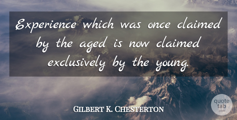 Gilbert K. Chesterton Quote About Literature, Young: Experience Which Was Once Claimed...
