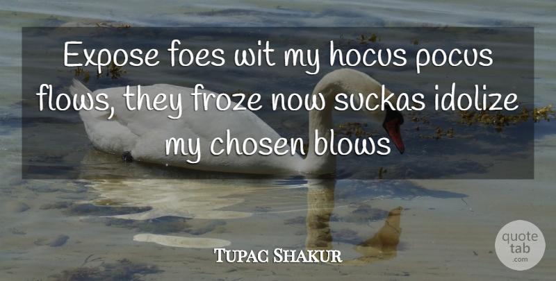 Tupac Shakur Quote About Blow, Rapper, Flow: Expose Foes Wit My Hocus...