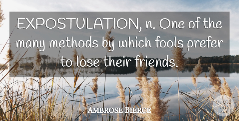 Ambrose Bierce Quote About Friendship, Fool, Method: Expostulation N One Of The...