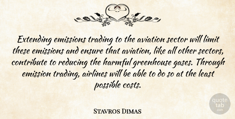 Stavros Dimas Quote About Airlines, Aviation, Contribute, Emissions, Ensure: Extending Emissions Trading To The...
