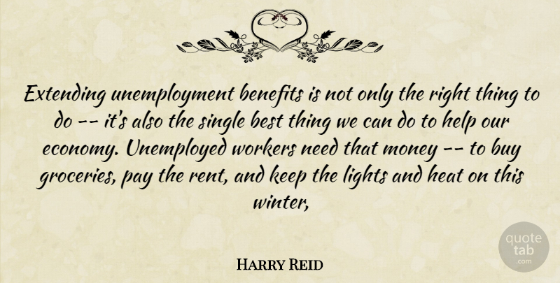 Harry Reid Quote About Benefits, Best, Buy, Extending, Heat: Extending Unemployment Benefits Is Not...