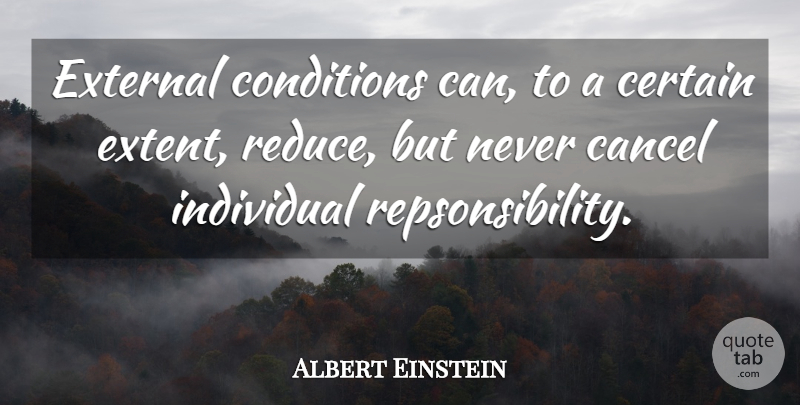 Albert Einstein Quote About Individual, Certain, Conditions: External Conditions Can To A...