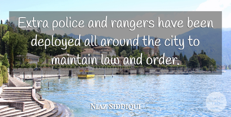 Niaz Siddiqui Quote About City, Deployed, Extra, Law, Maintain: Extra Police And Rangers Have...