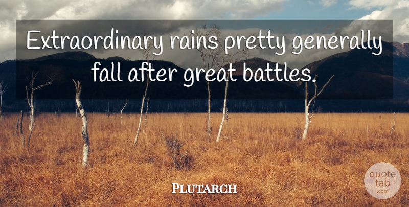 Plutarch Quote About Rain, Fall, Battle: Extraordinary Rains Pretty Generally Fall...