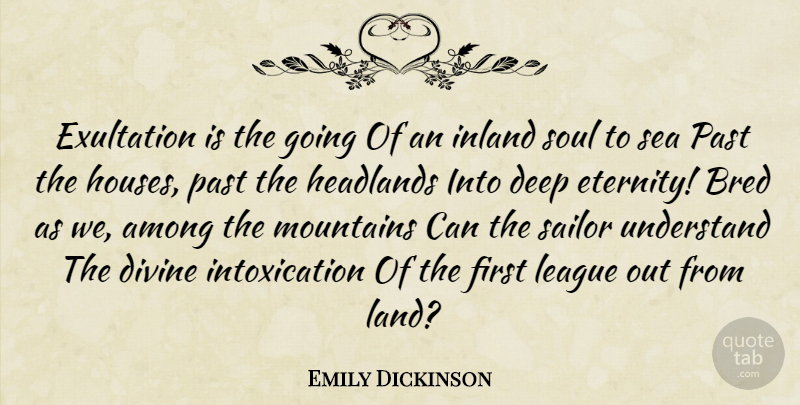Emily Dickinson Quote About Life, Past, Sea: Exultation Is The Going Of...