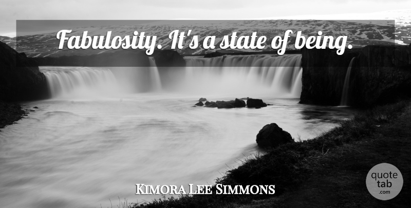 Kimora Lee Simmons Quote About States: Fabulosity Its A State Of...