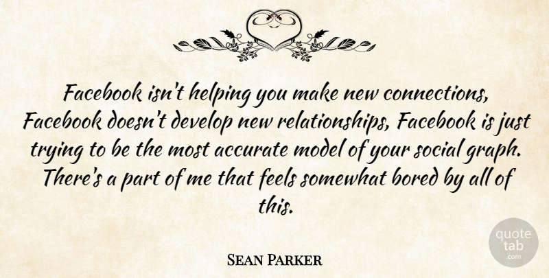 Sean Parker Quote About New Relationship, Bored, Trying: Facebook Isnt Helping You Make...