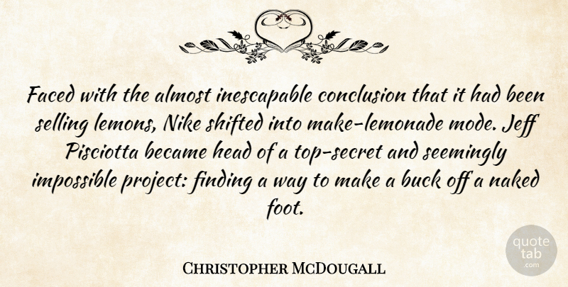 Christopher McDougall Quote About Nike, Running, Feet: Faced With The Almost Inescapable...