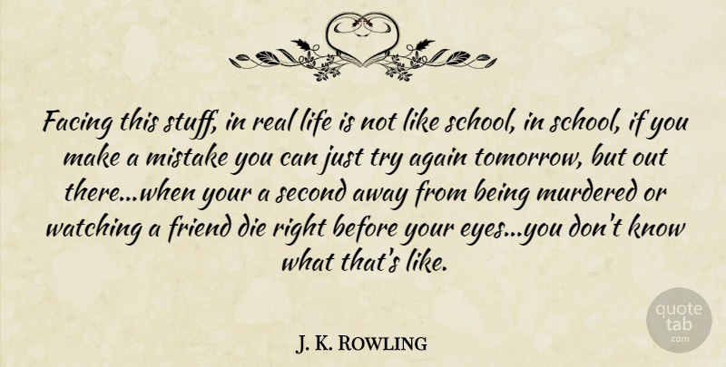 J. K. Rowling Quote About Mistake, Real, School: Facing This Stuff In Real...