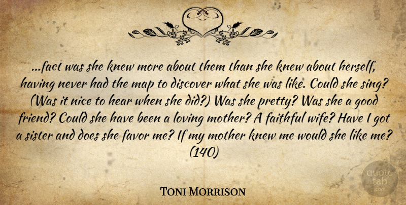 Toni Morrison Quote About Mother, Nice, Good Friend: Fact Was She Knew More...
