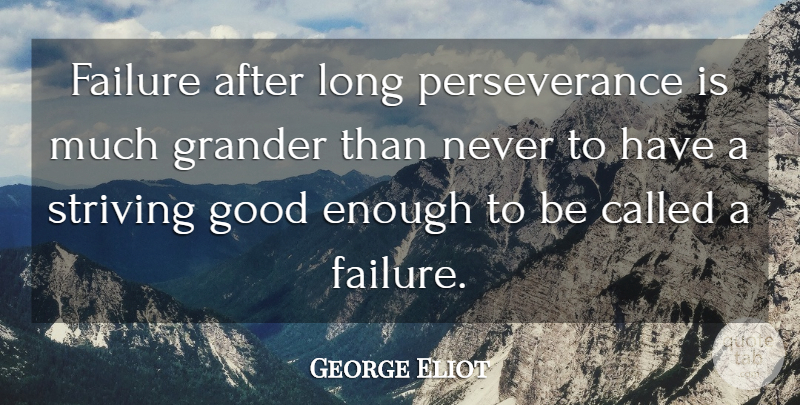 George Eliot Quote About Happiness, Inspiring, Perseverance: Failure After Long Perseverance Is...